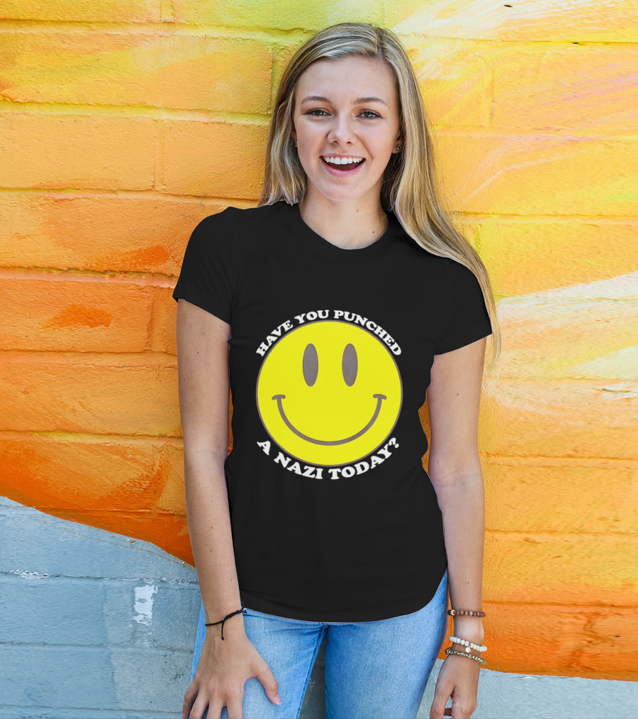 Have You Punched A Nazi Today Smiley Face T-Shirt
