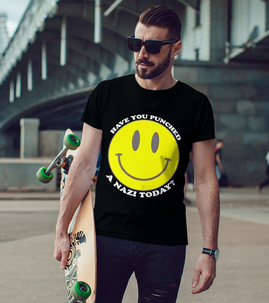 Have You Punched A Nazi Today Smiley Face T-Shirt
