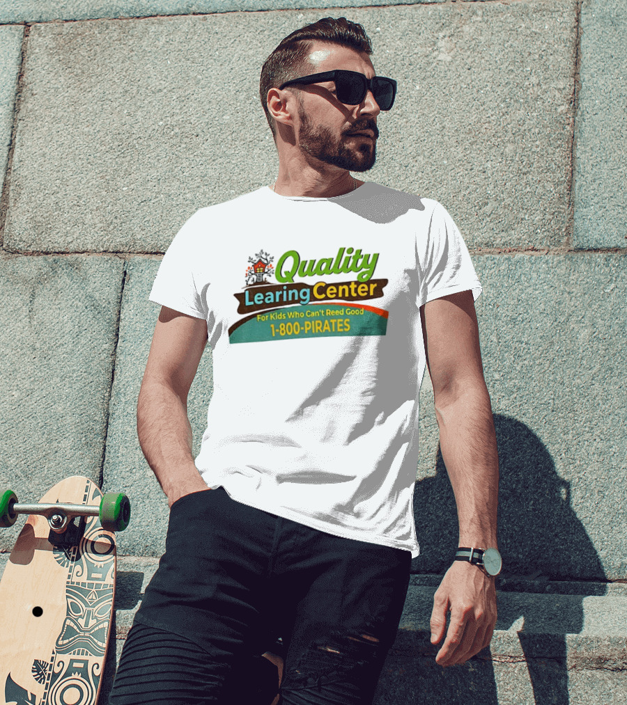 Quality Learing Center For Kids Who Can’t Reed Good 1 800 Pirates T-Shirt