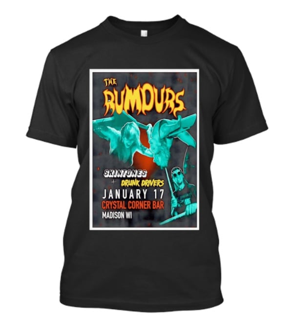 The Rumours Skintones Drunk Drivers January 17 Crystal Corner Bar Madison WI T-Shirt