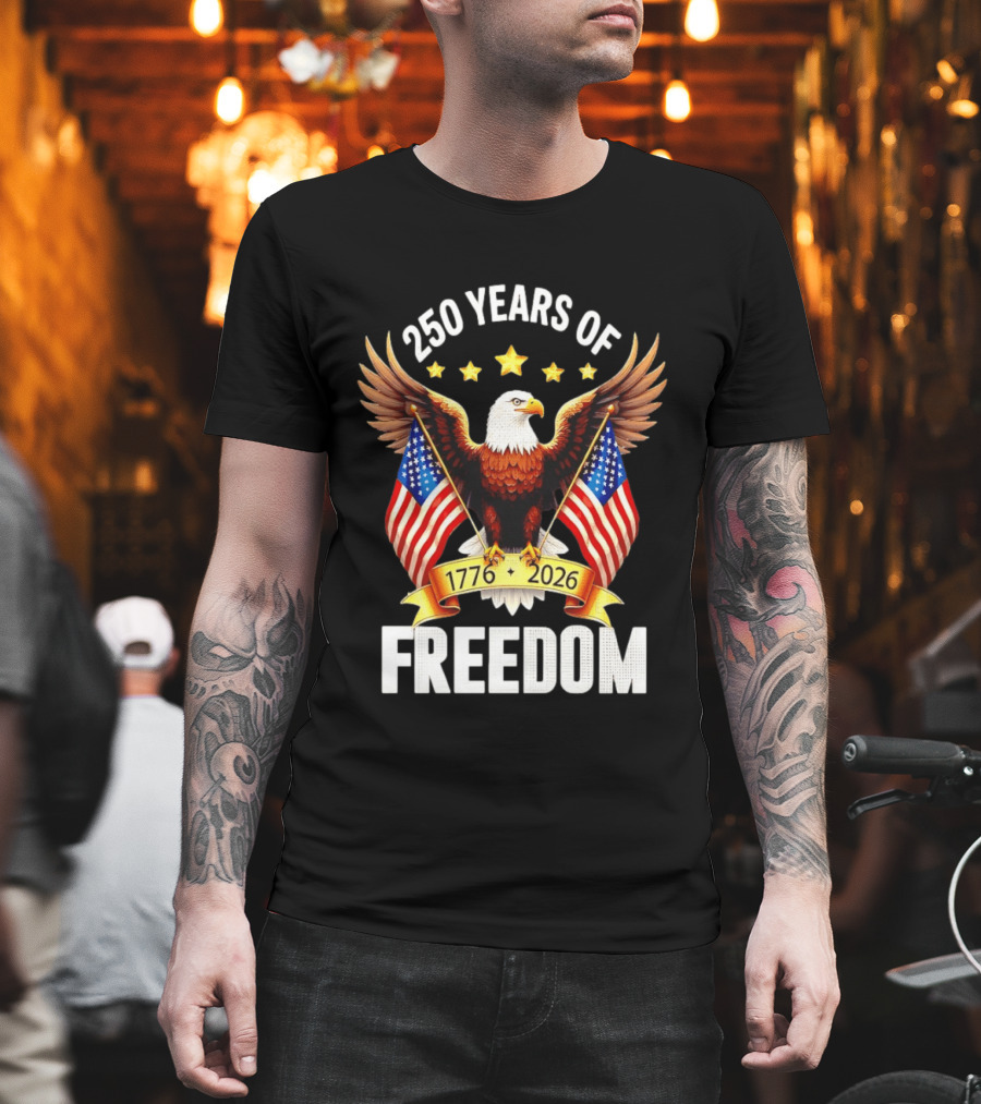 250 Years of Freedom 1776 2026 Eagle American Flag Anniversary T-Shirt