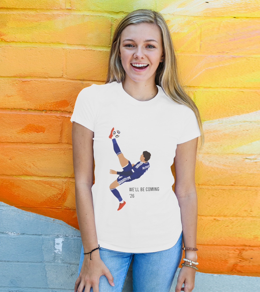 McTominay Overhead Kick We'll Be Coming '26 T-Shirt