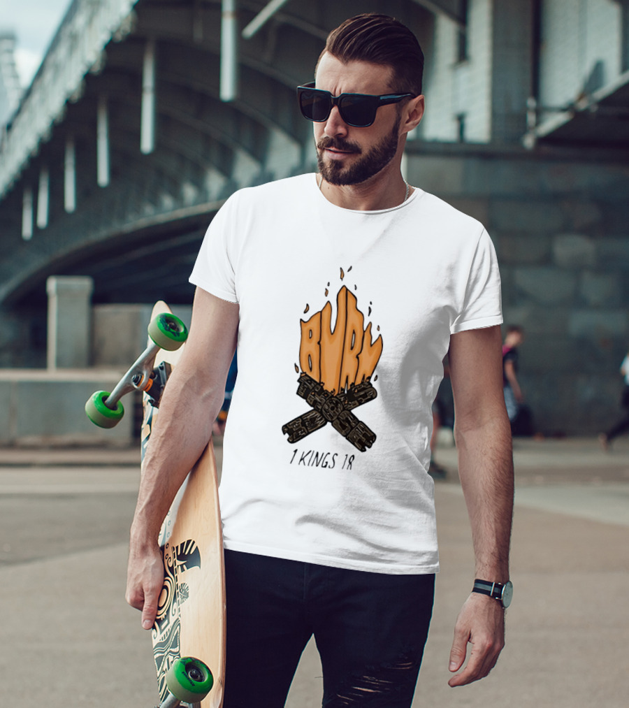 Burn Those Idols 1 Kings 18 Campfire Logs T-Shirt