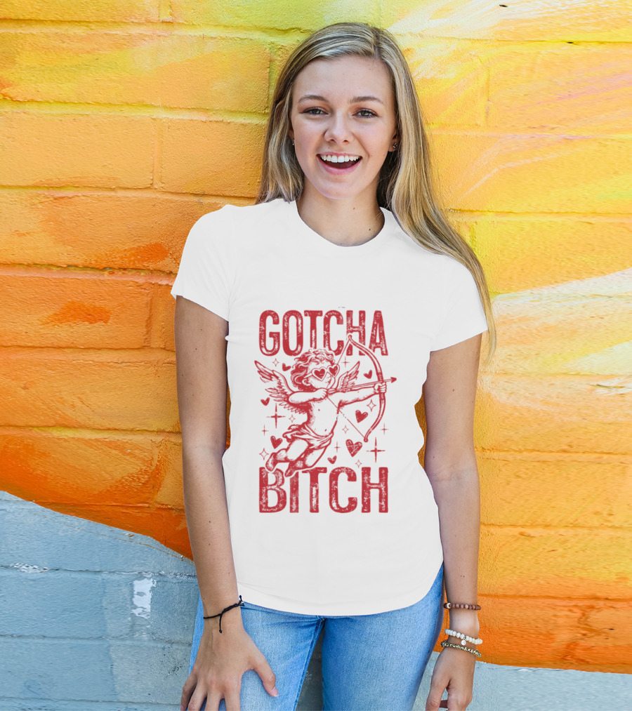 Gotcha Bitch Funny Valentines Day Cupid Bow Arrow Hearts T-Shirt
