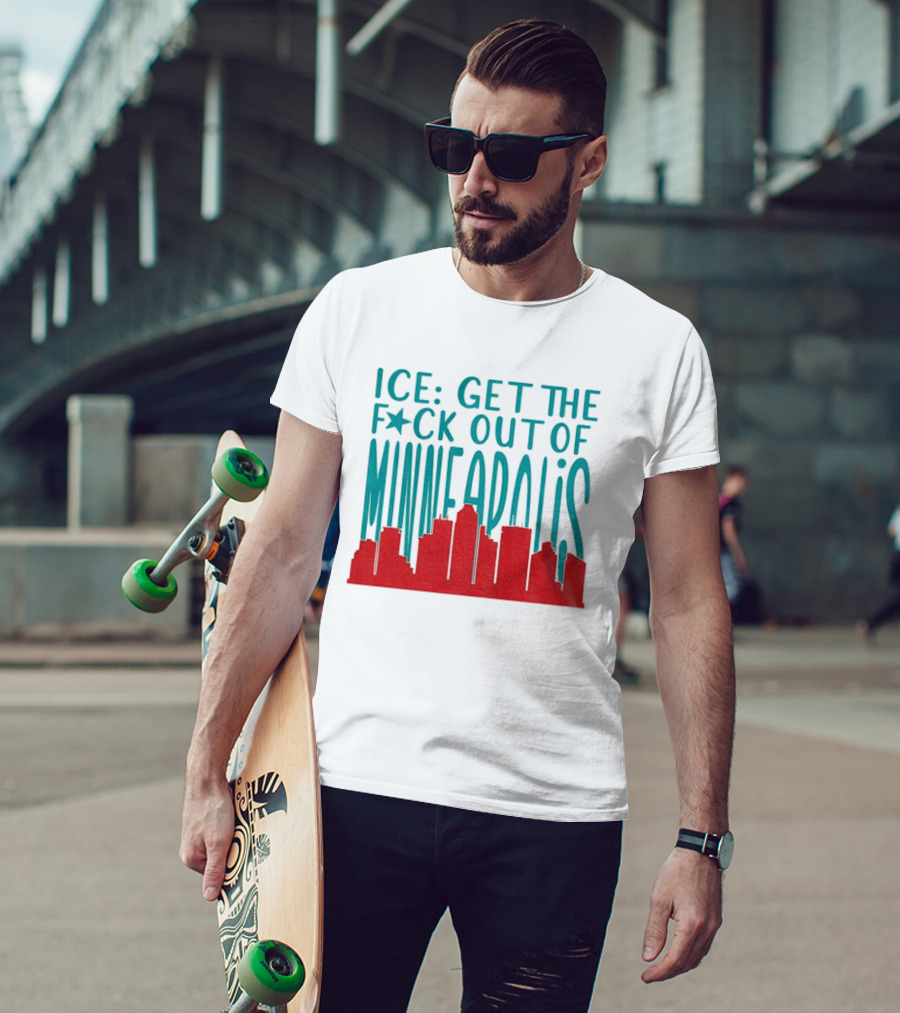 Minnesota ICE Get The F*ck Out Of Minneapolis Protest Skyline T-Shirt
