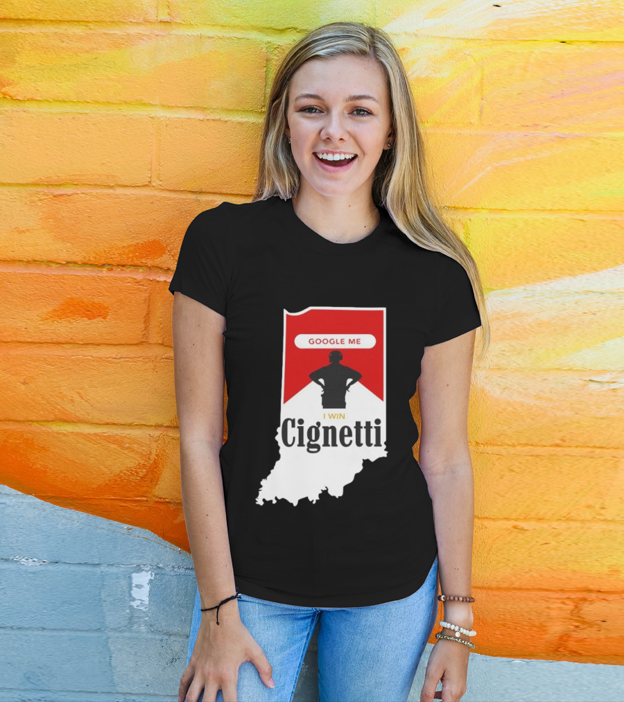 Google Me I Win Cignetti Indiana Hoosiers T-Shirt