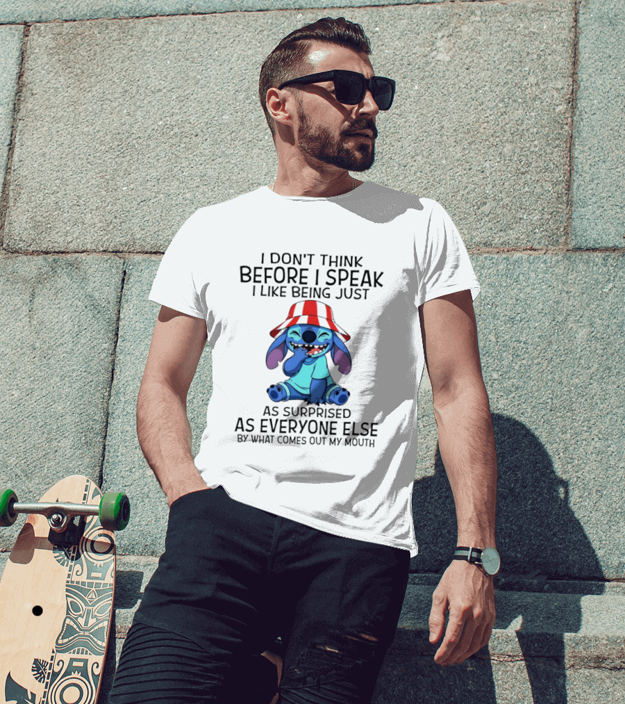 Stitch I Don’t Think Before I Speak I Like Being Just As Surprised As Everyone Else By What Comes Out My Mouth T-Shirt