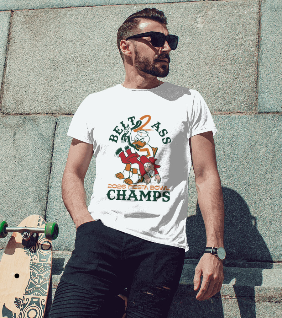 Belt 2 Ass 2026 Fiesta Bowl Champs Miami Hurricanes T-Shirt