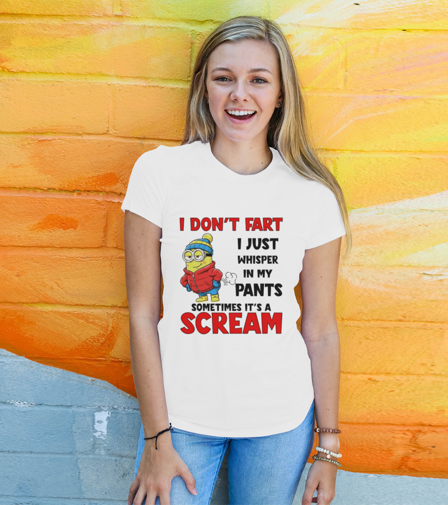Minion I Don’t Fart I Just Whisper In My Pants Sometimes It’s A Scram T-Shirt