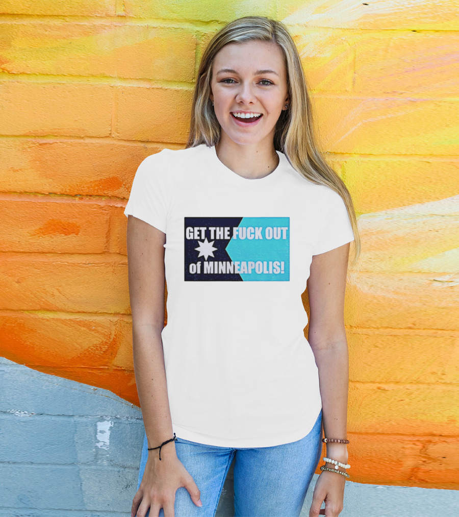 Get The Fuck Out Of Minneapolis Protest Star T-Shirt