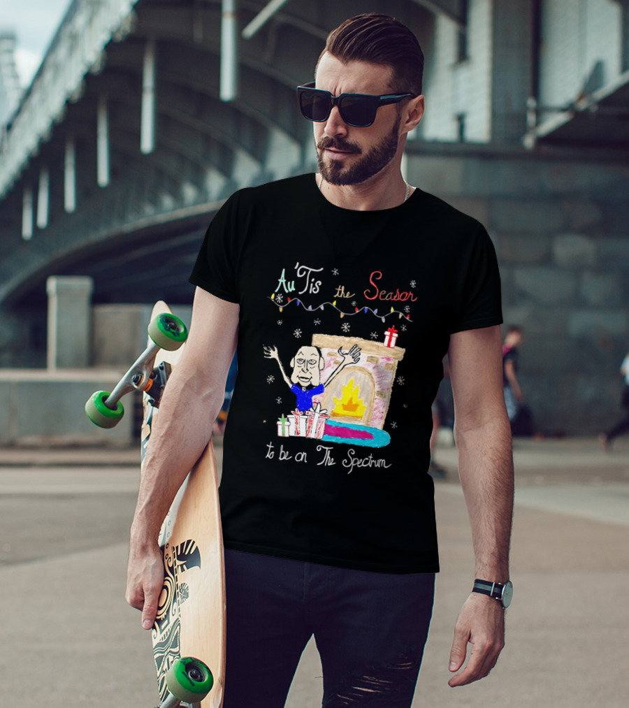 Au Tis The Season To Be On The Spectrum Holiday Fireplace Scene T-Shirt