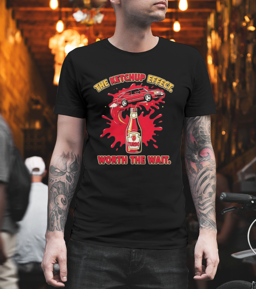 The Ketchup Effect Turbo Worth the Wait Car and Bottle T-Shirt
