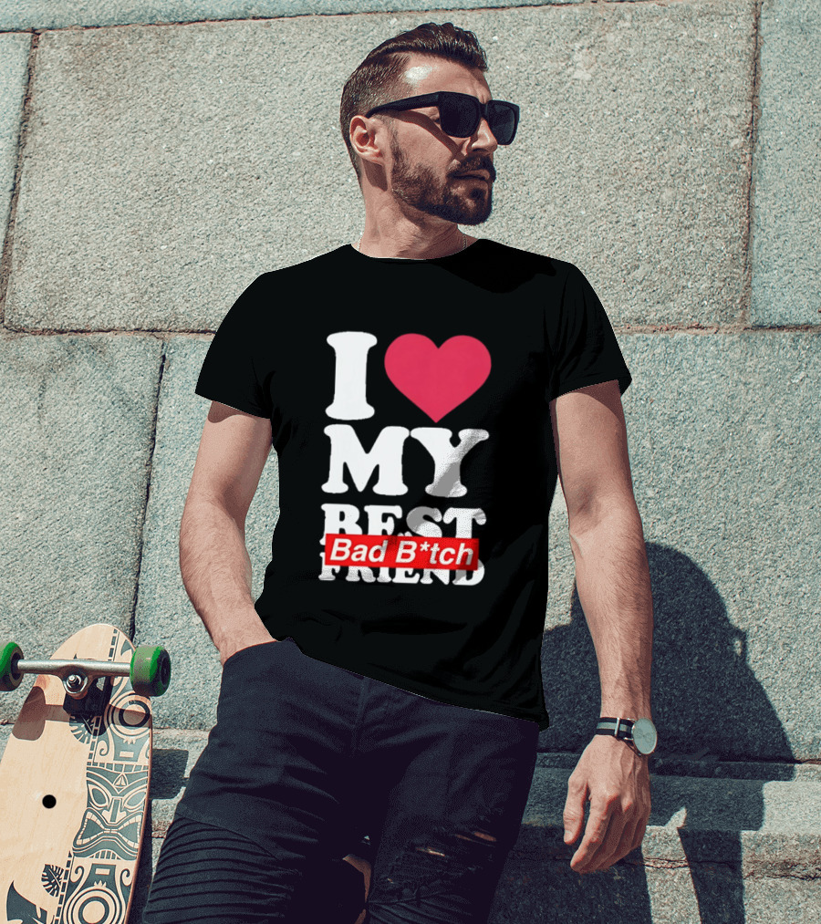 I Love My Best Bad B*tch Friend Bold Heart T-Shirt