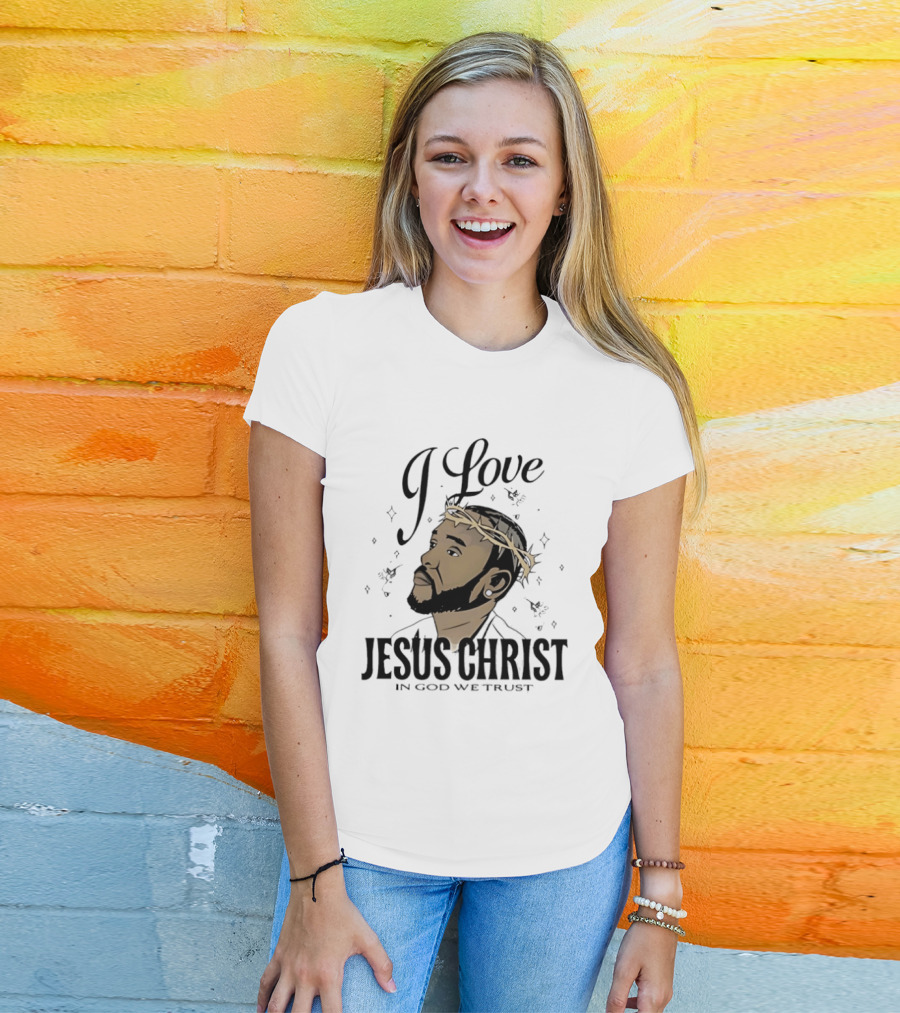 I Love Jesus Christ In God We Trust Crown Of Thorns T-Shirt