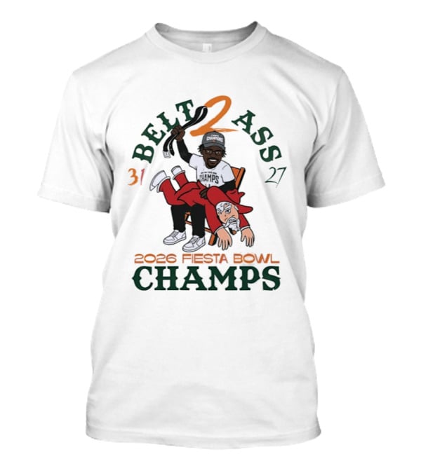 Miami Hurricanes Belt 2 Ass 31 27 Fiesta Bowl 2026 Champs Victory T-Shirt