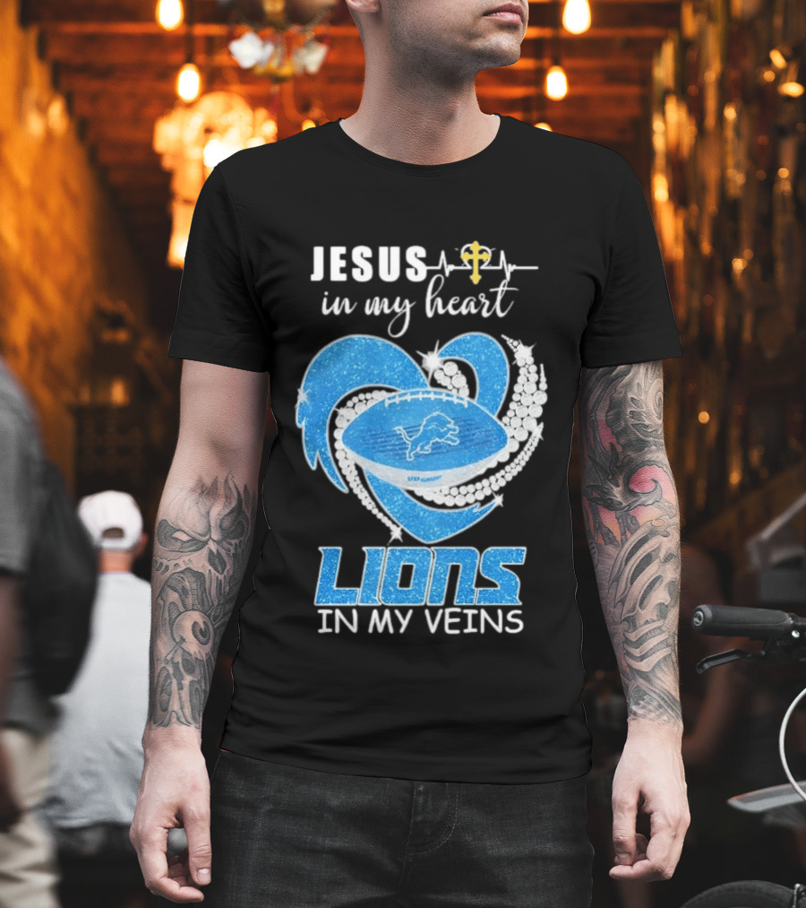 Jesus In My Heart Detroit Lions In My Veins T-Shirt