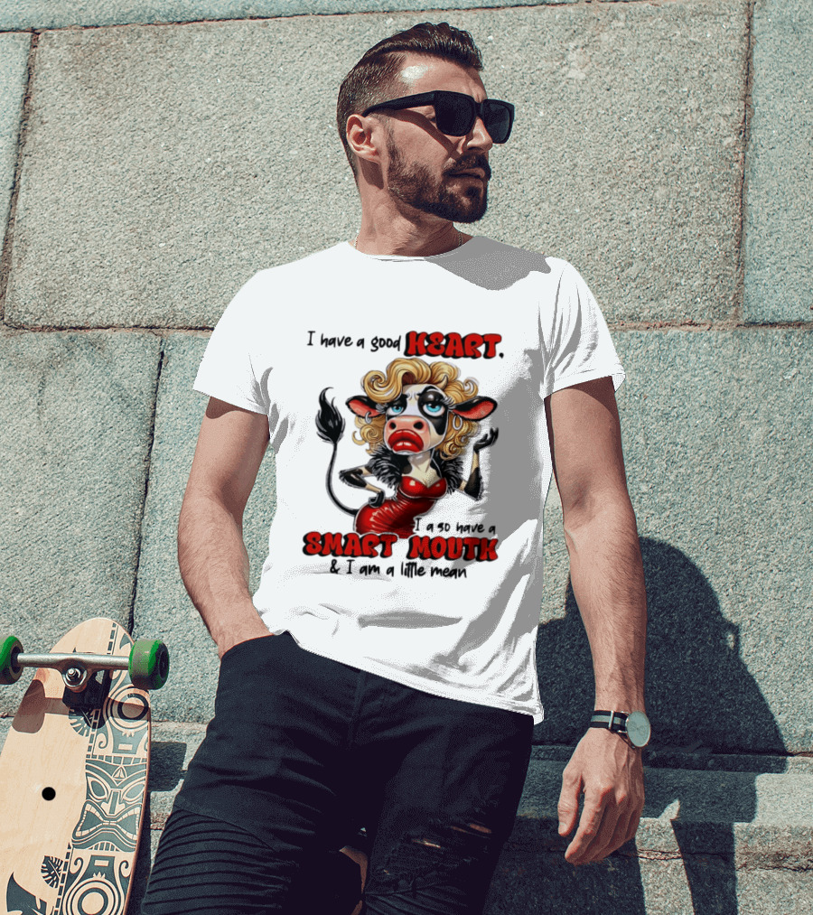 I Have A Good Heart I Also Have A Smart Mouth Cow Cartoon With Attitude T-Shirt