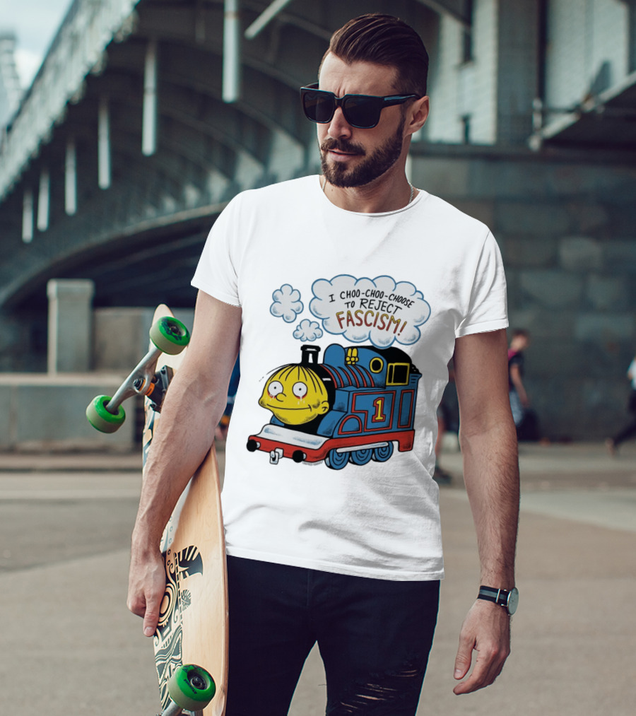 Ralph Wiggum I Choo Choo Choose To Reject Fascism Train T-Shirt