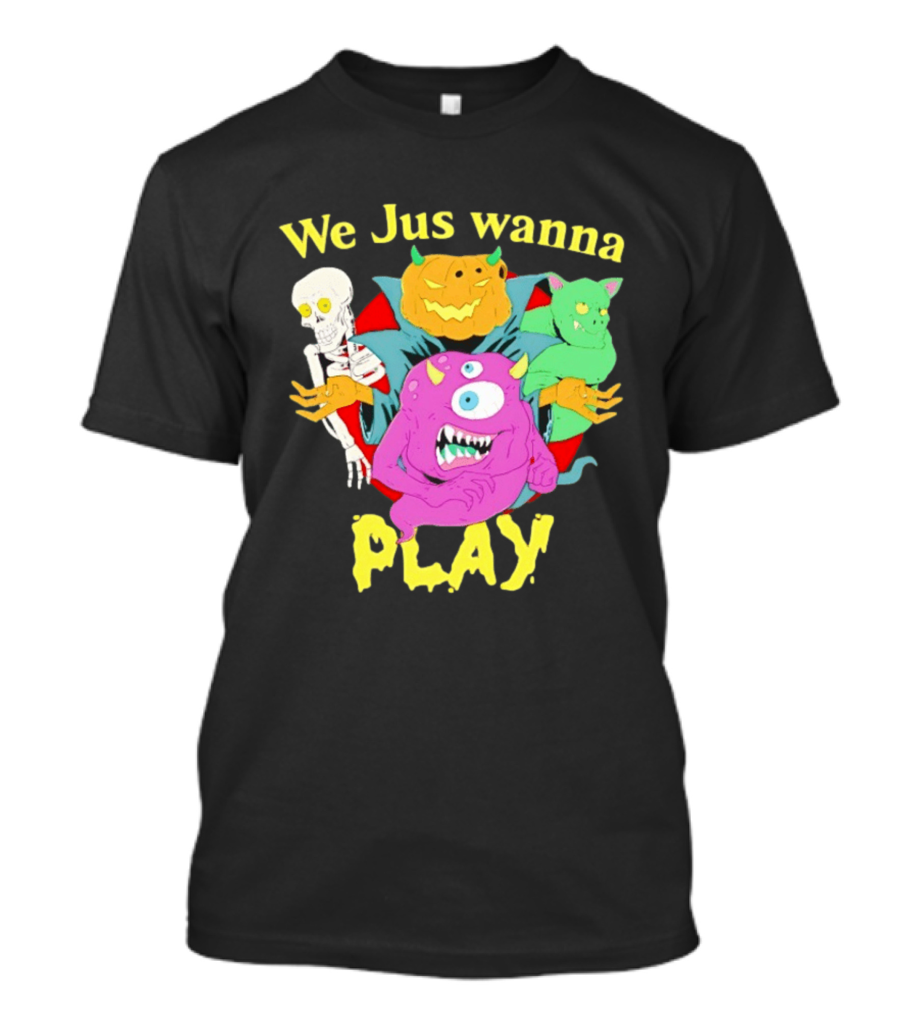 We Jus Wanna Play Monsters Colorful Characters T-Shirt