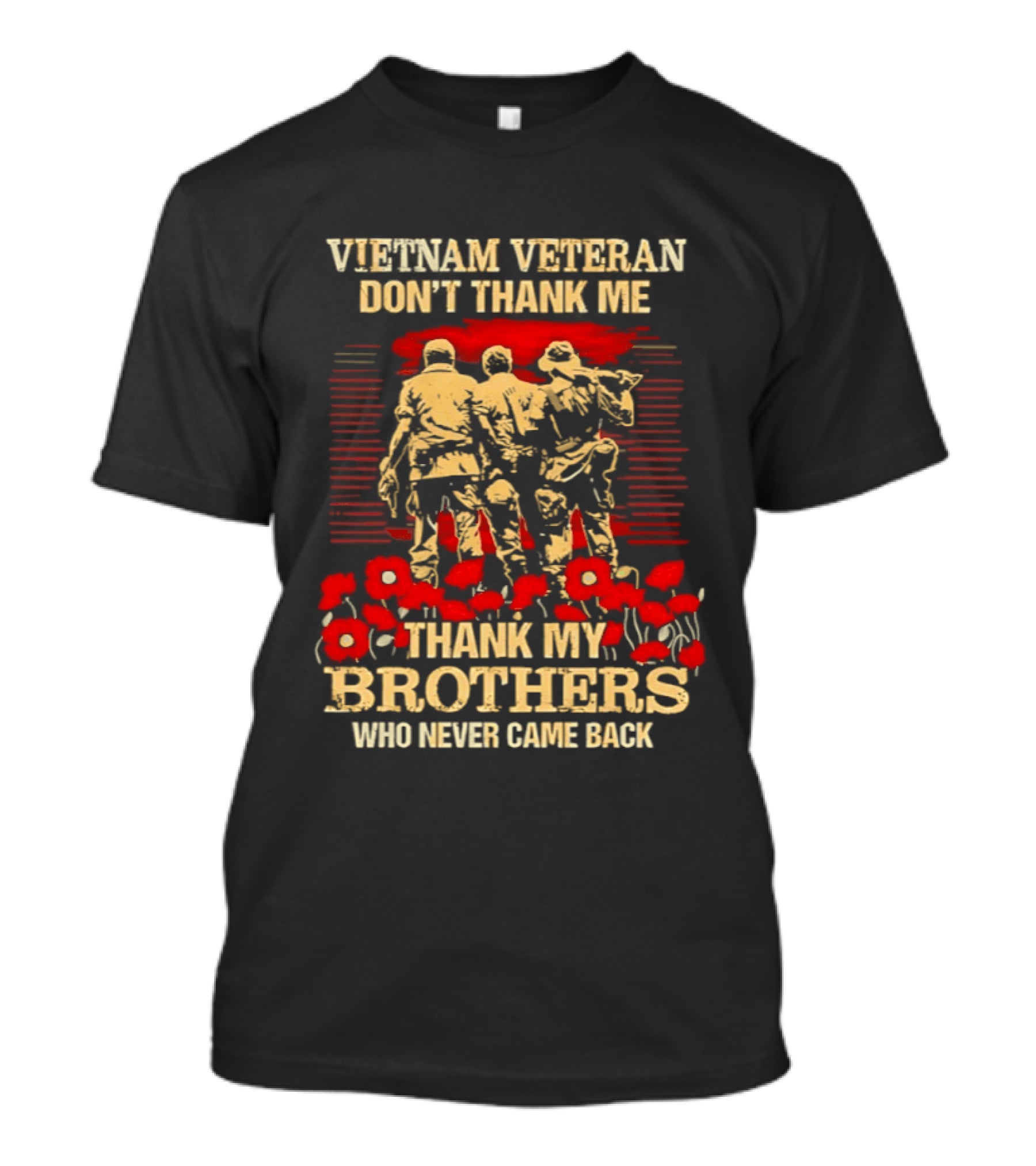 Vietnam Veteran Don't Thank Me Thank My Brothers Who Never Came Back Red Poppies T-Shirt