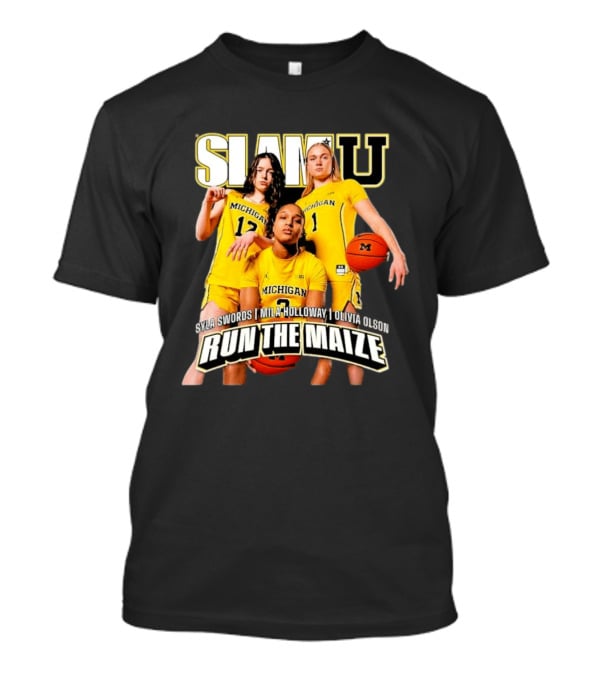 Slam U Michigan Wolverines Syla Swords Mila Holloway Olivia Olson Run The Maize T-Shirt