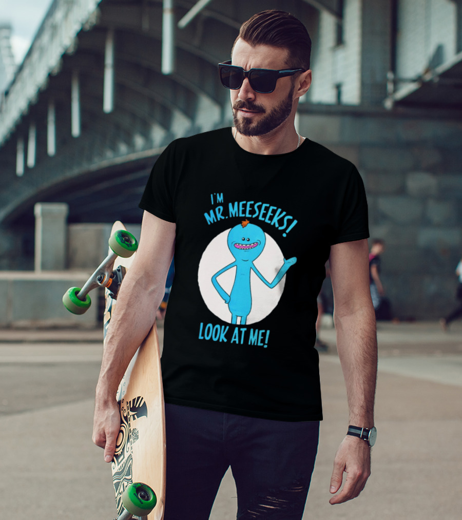 I'm Mr. Meeseeks Look At Me! T-Shirt