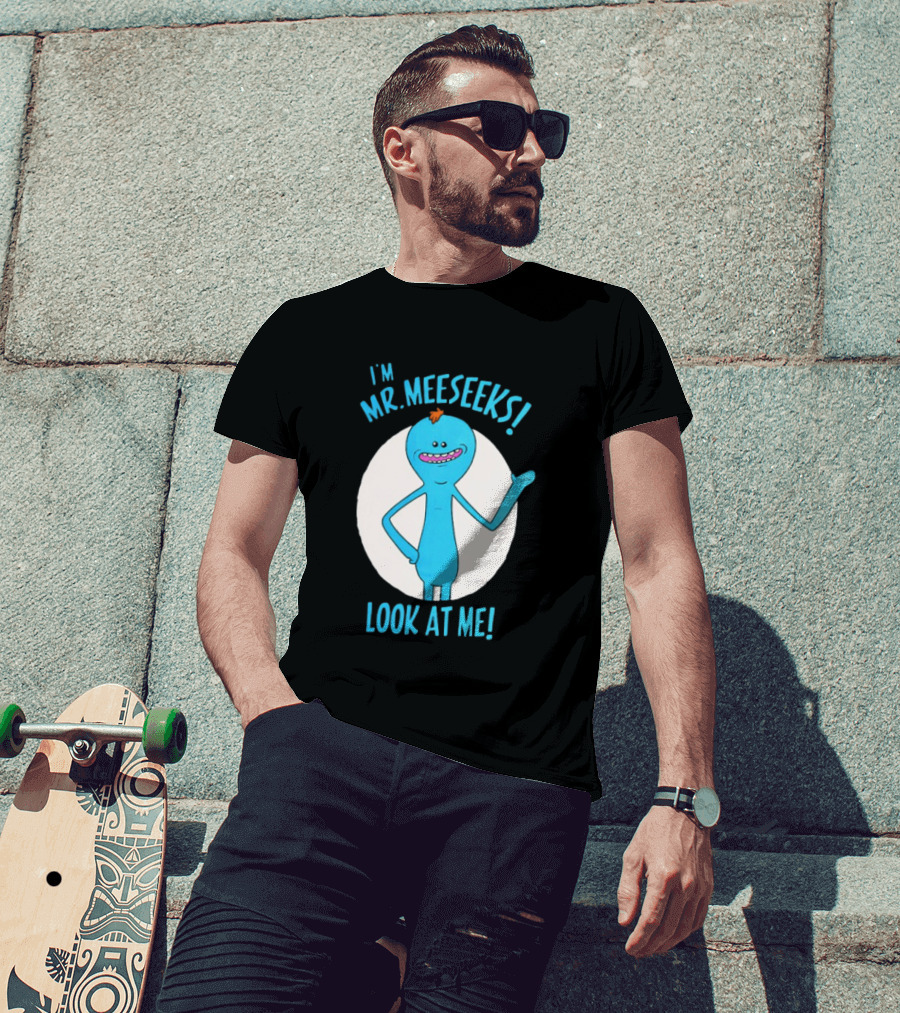 I'm Mr. Meeseeks Look At Me! T-Shirt