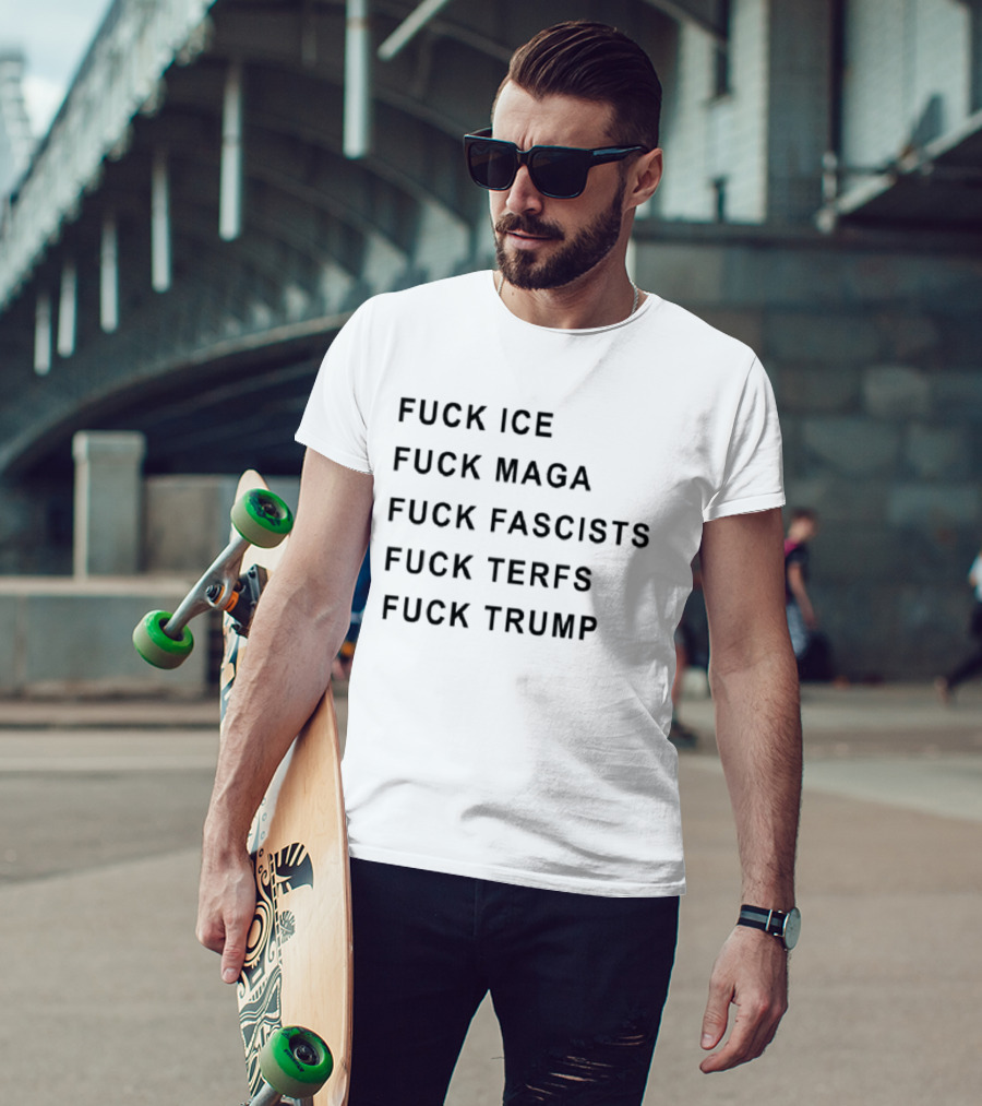 Fuck Ice Fuck Maga Fuck Fascists Fuck Terfs Fuck Trump Hudson Williams T-Shirt