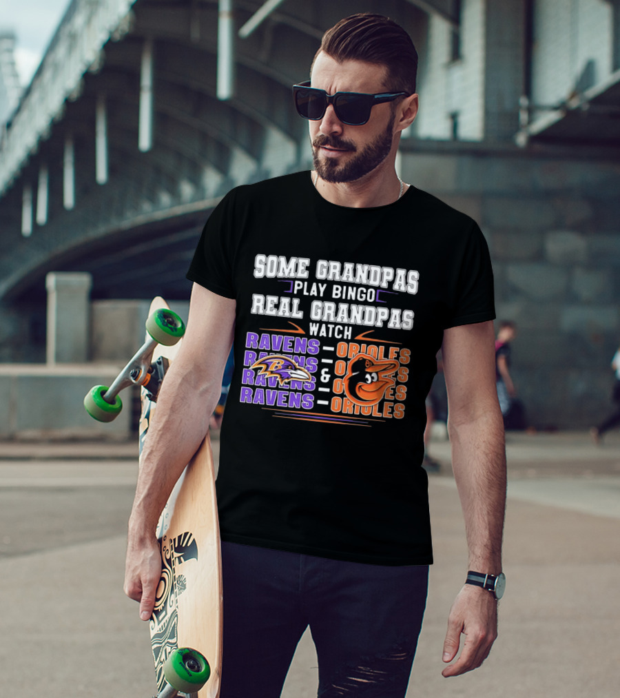 Some Grandpas Play Bingo Real Grandpas Ravens Orioles T-Shirt