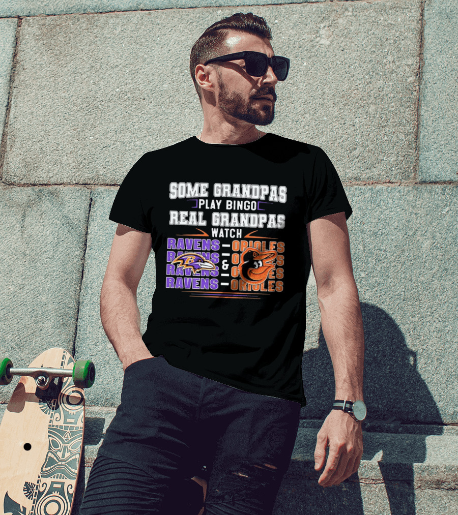 Some Grandpas Play Bingo Real Grandpas Ravens Orioles T-Shirt