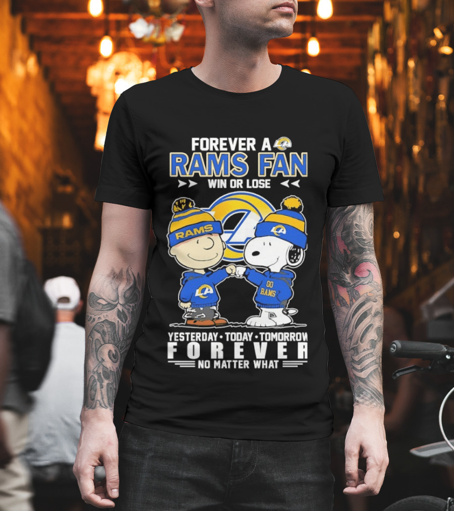 Forever A Rams Fan Win Or Lose Yesterday Today Tomorrow Forever No Matter What T-Shirt