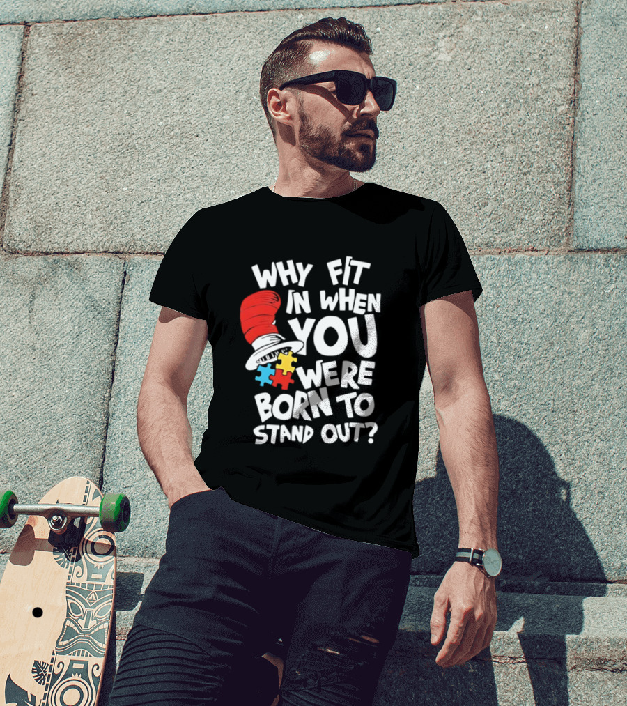 Dr Seuss Why Fit In When You Were Born To Stand Out Cat In The Hat Puzzle Autism Awareness T-Shirt