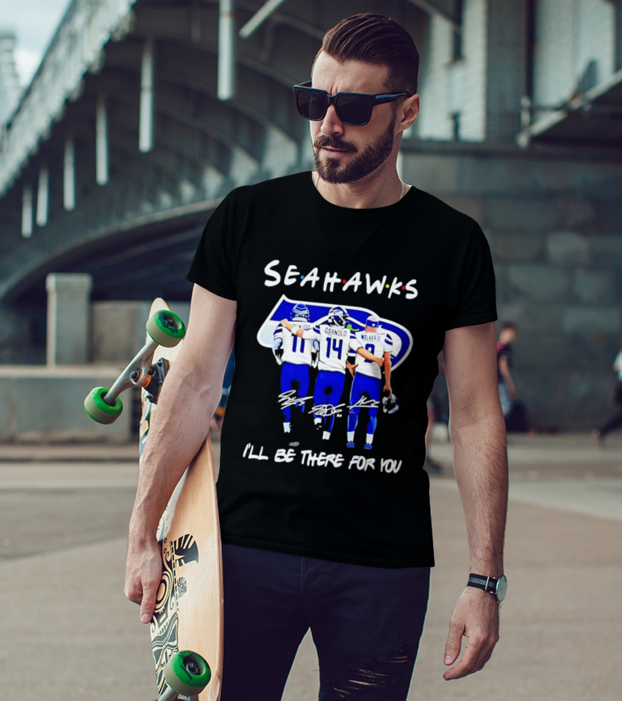Seattle Seahawks I'll Be There For You Players Signatures T-Shirt