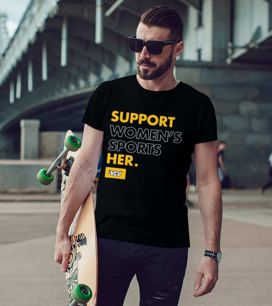 Support Women's Sports VCU Her T-Shirt