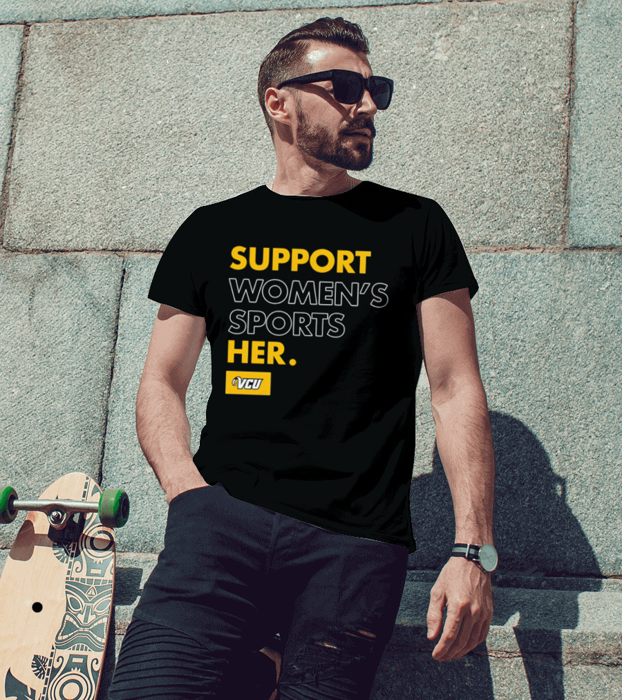 Support Women's Sports VCU Her T-Shirt