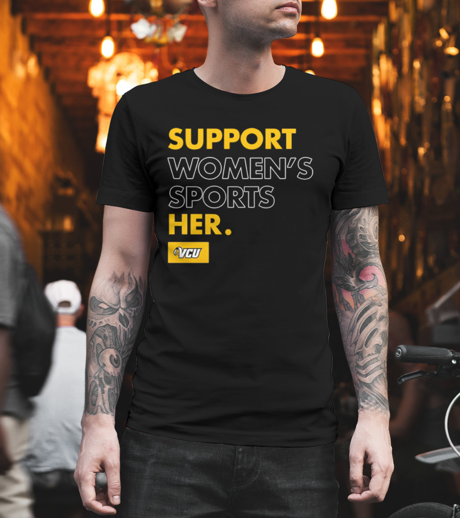 Support Women's Sports VCU Her T-Shirt