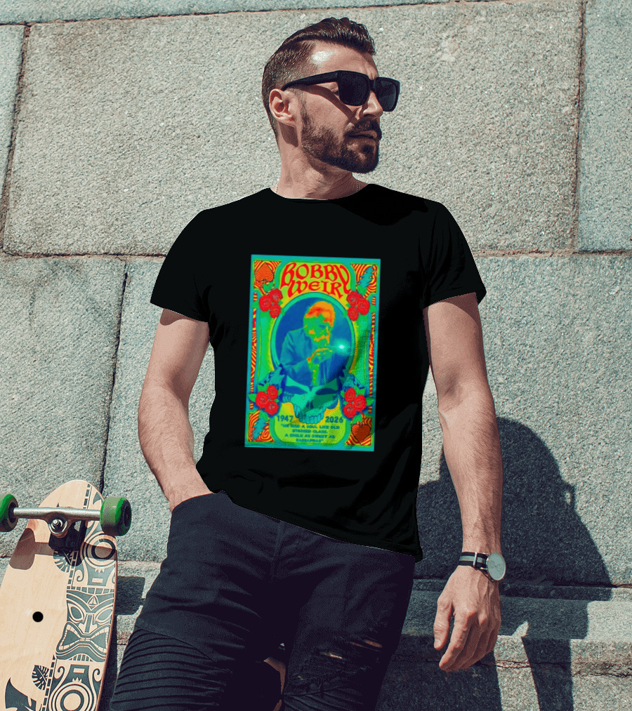 Bobby Weir Memorial 1947 2026 He Had A Soul Like Old Stained Glass Psychedelic Skull Roses T-Shirt