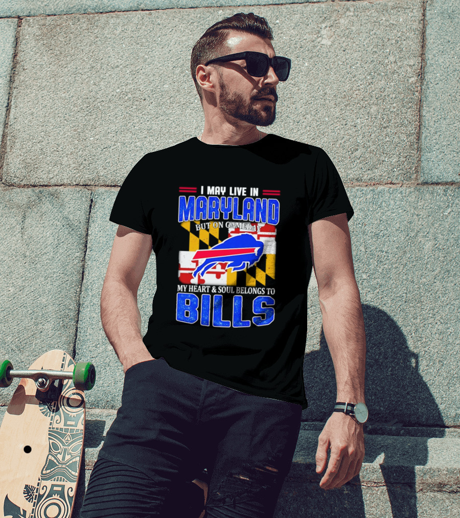 Maryland Resident Heart And Soul Belongs To Buffalo Bills Gameday T-Shirt