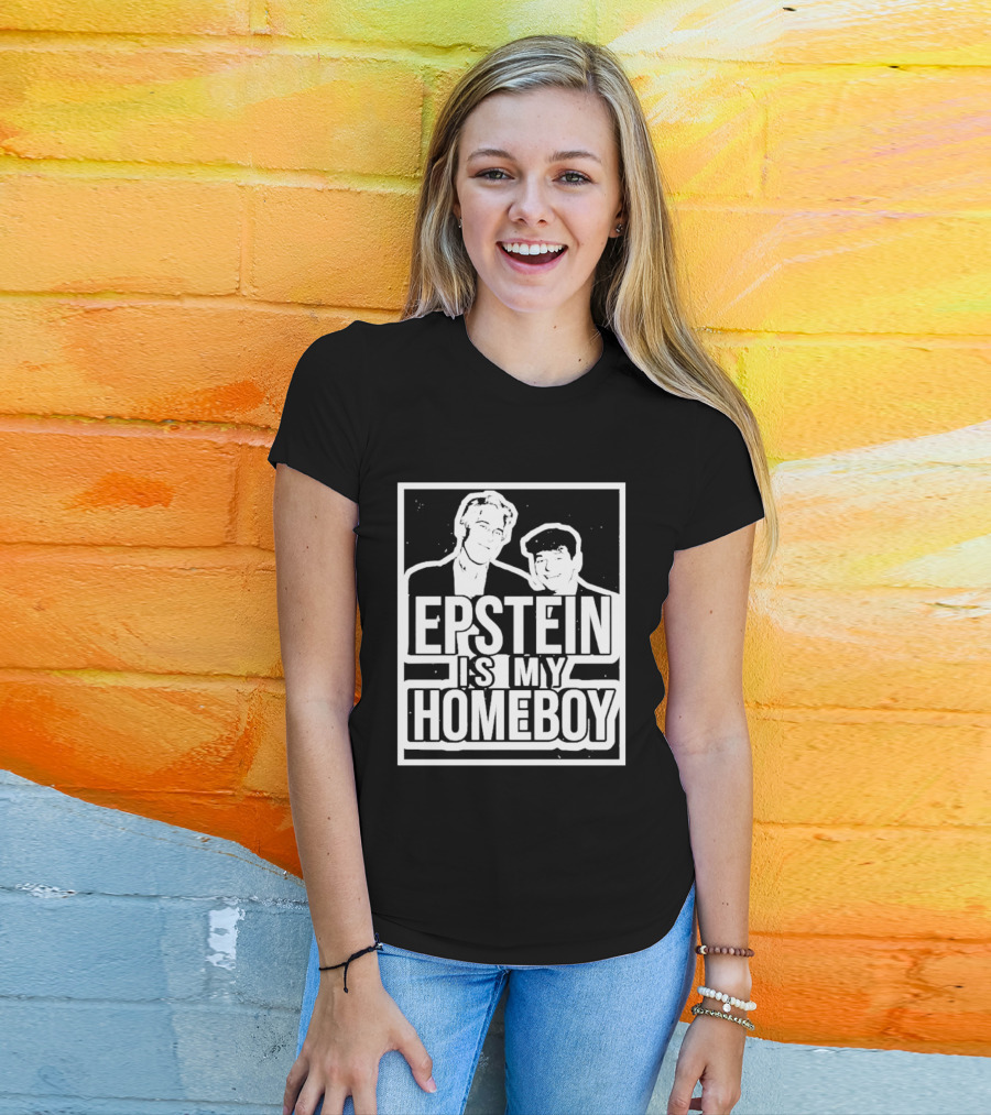 Epstein Is My Homeboy T-Shirt