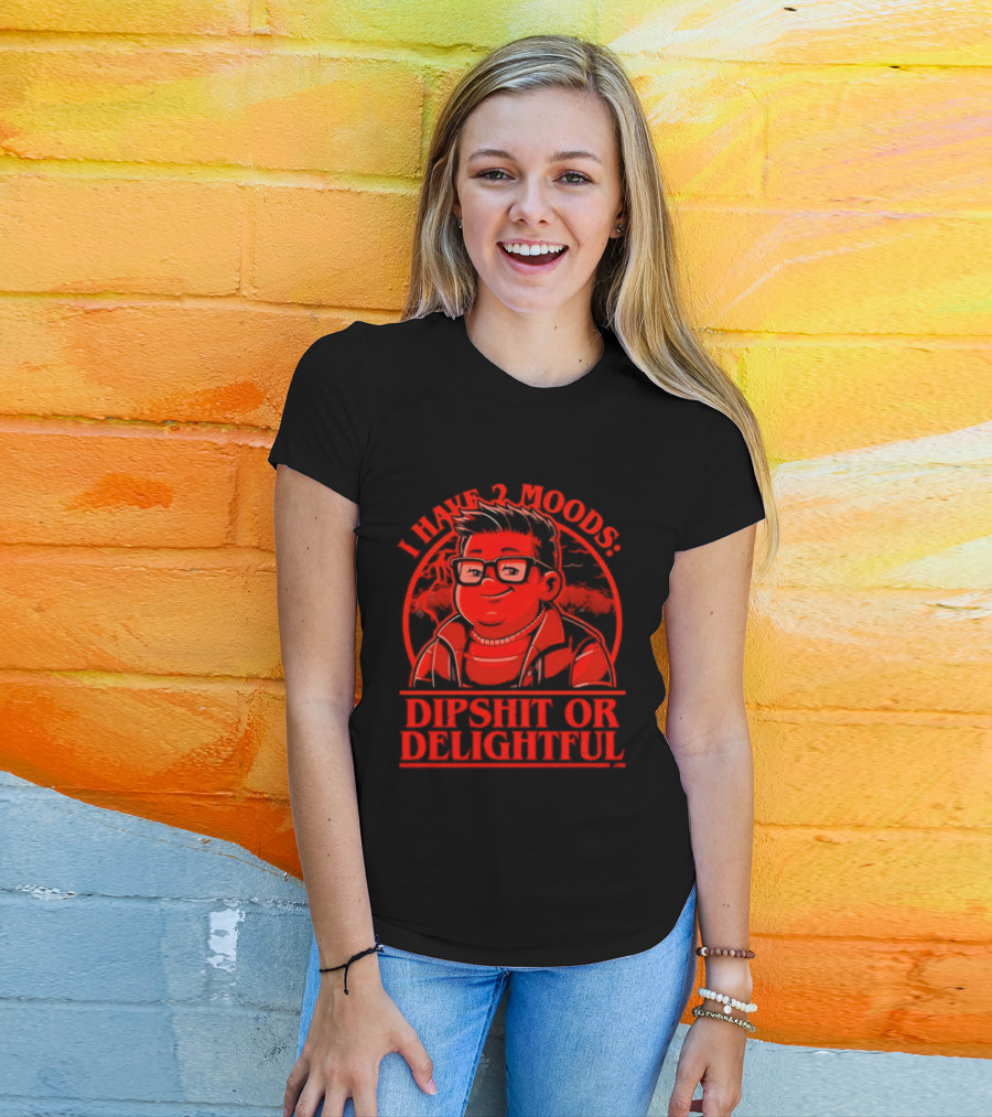 Stranger Things I Have 2 Moods Dipshit Or Delightful Cartoon T-Shirt