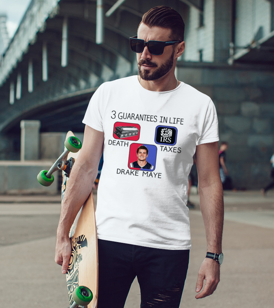 3 Guarantees In Life Death Taxes Drake Maye NFL Mockup T-Shirt
