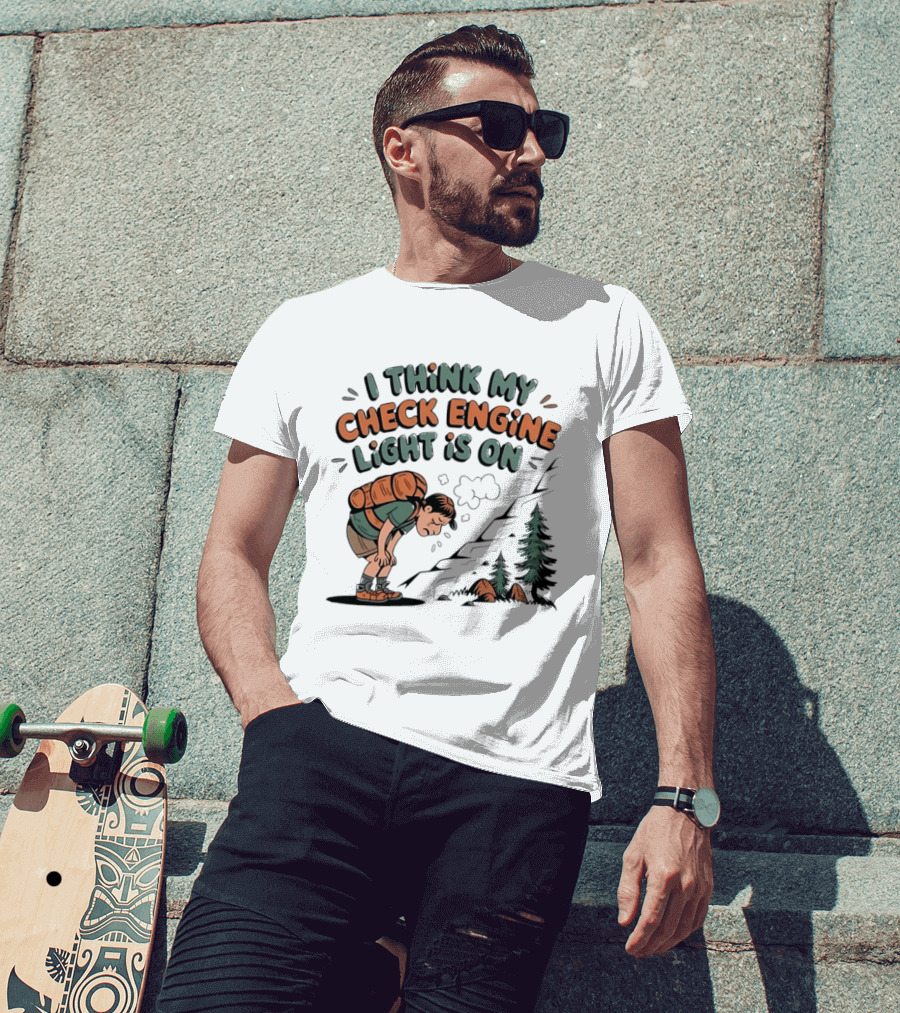 I Think My Check Engine Light Is On Exhausted Hiker Backpacking T-Shirt