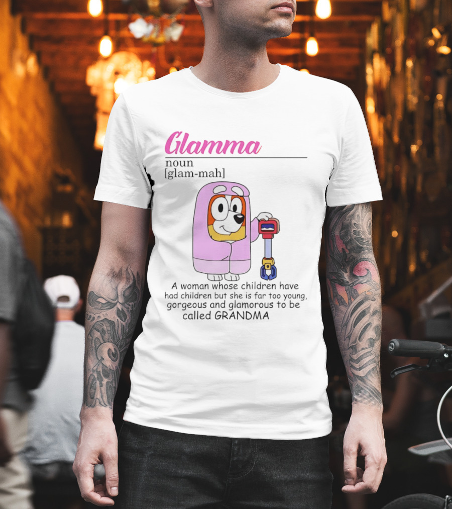 Glamma Definition Bluey Character Luxurious Grandma Too Glamorous to be Called Grandma T-Shirt