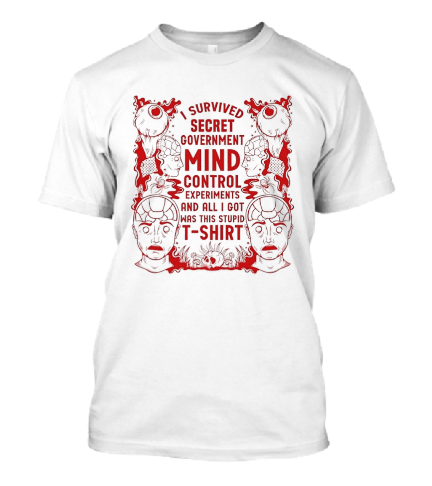 I Survived Secret Government Mind Control Experiments T T-Shirt