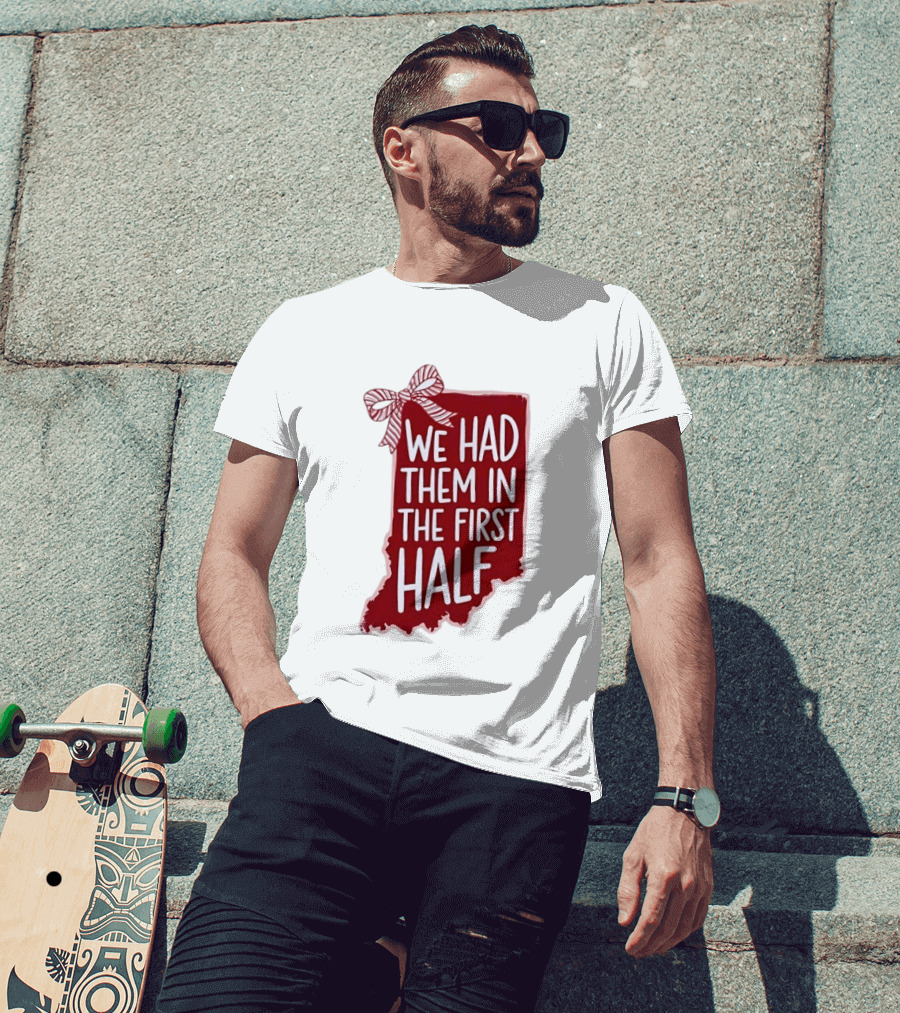 We Had Them In The First Half Indiana Map Bow T-Shirt