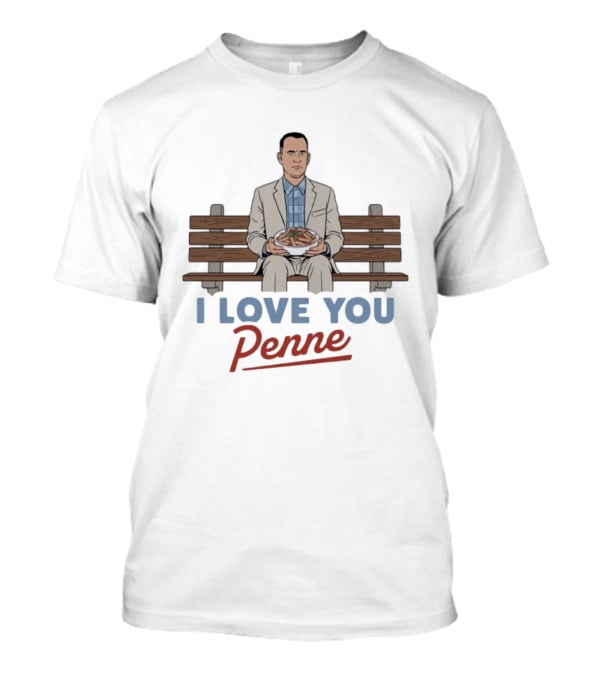 I Love You Penne Pasta Humor Forest Gump Bench Scene T-Shirt