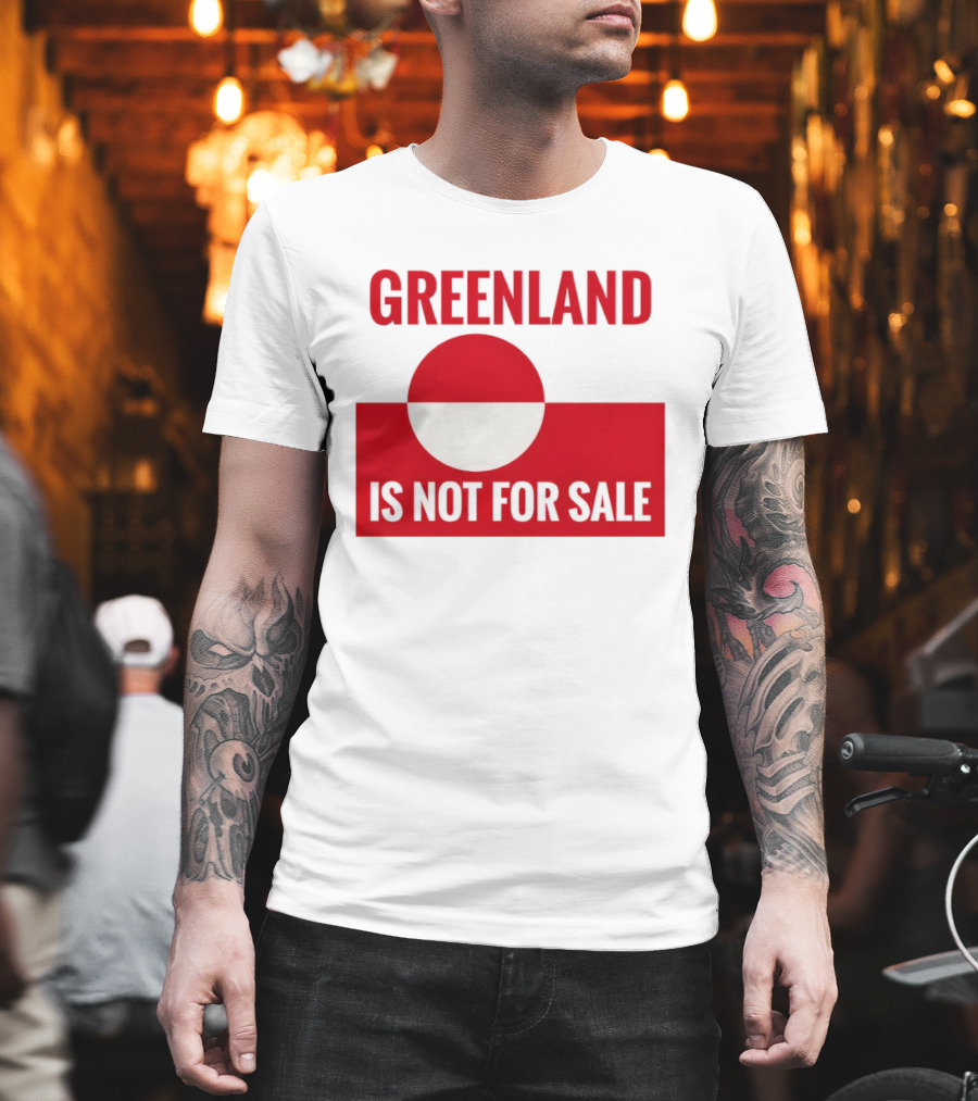 Greenland Is Not For Sale Anti Trump Political T-Shirt