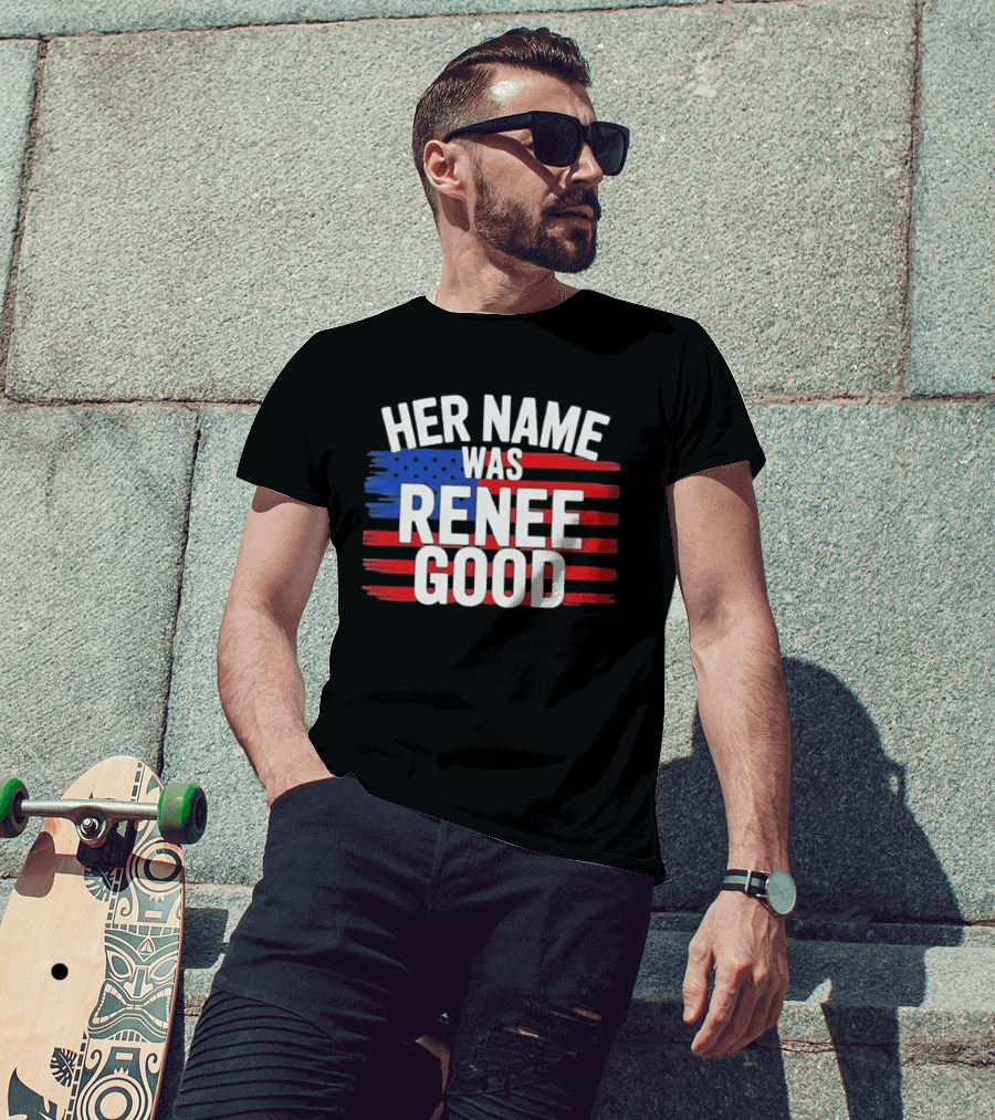 Her Name Was Renee Good American Flag Patriotic T-Shirt