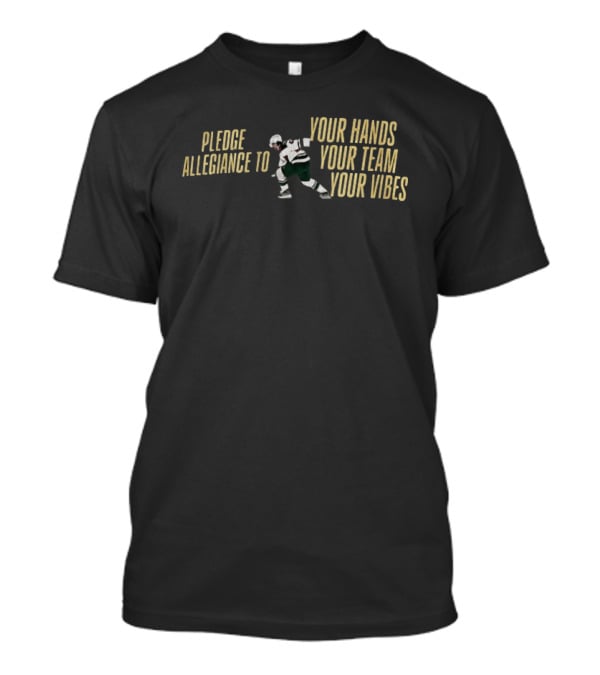 Pledge Allegiance To Your Hands Your Team Your Vibes Minnesota Wild Hockey Quinn Hughes T-Shirt