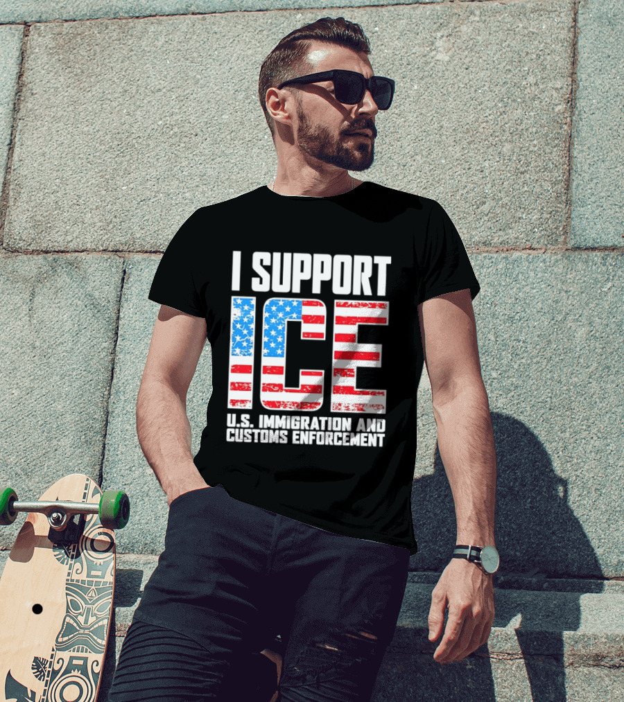 I Support ICE U.S. Immigration And Customs Enforcement American Flag T-Shirt